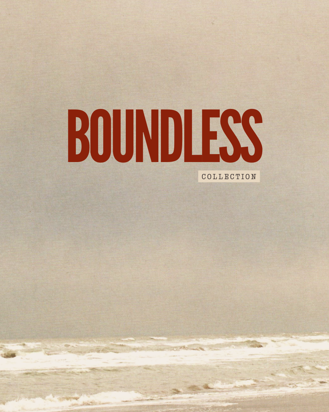 BOUNDLESS COLLECTION (7 BUSINESS DAY)